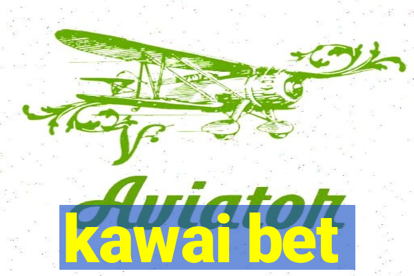 kawai bet